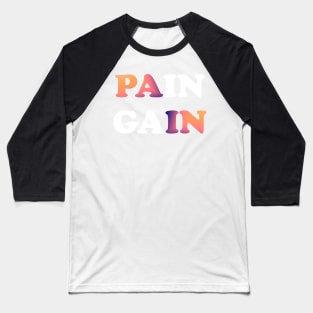 Pain gain Baseball T-Shirt